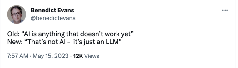 Old: âAI is anything that doesnât work yetâ New: âThatâs not AI - itâs just an LLMâ